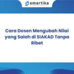 Cara Dosen Mengubah Nilai yang Salah di SIAKAD Tanpa Ribet