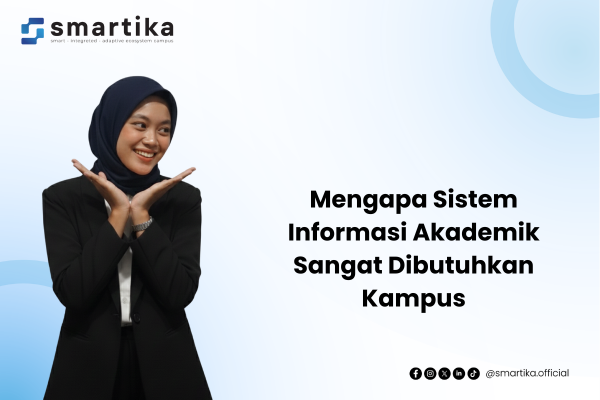 Mengapa Sistem Informasi Akademik Sangat Dibutuhkan Kampus