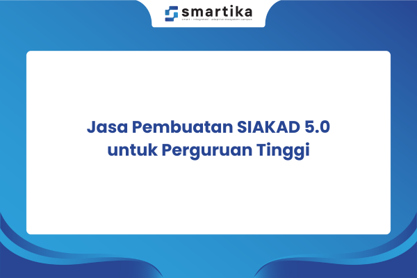 Jasa Pembuatan SIAKAD 5.0 untuk Perguruan Tinggi