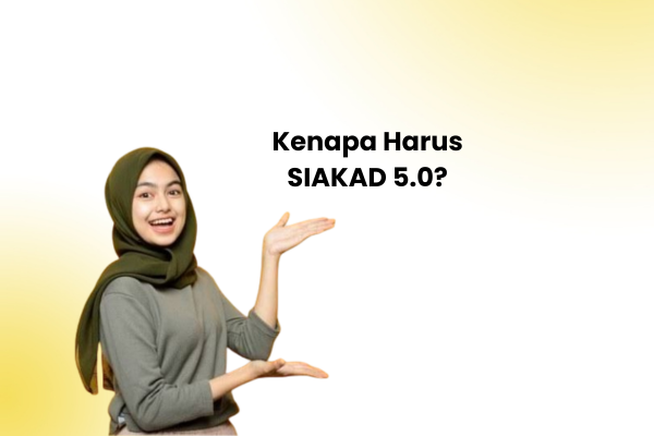 Kenapa Harus SIAKAD 5.0?