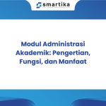 Modul Administrasi Akademik: Pengertian, Fungsi, dan Manfaat