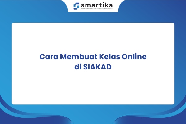 Cara Membuat Kelas Online di SIAKAD
