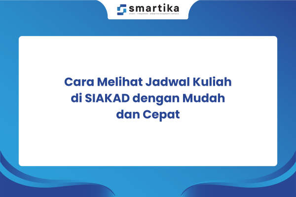 Cara Melihat Jadwal Kuliah di SIAKAD dengan Mudah dan Cepat