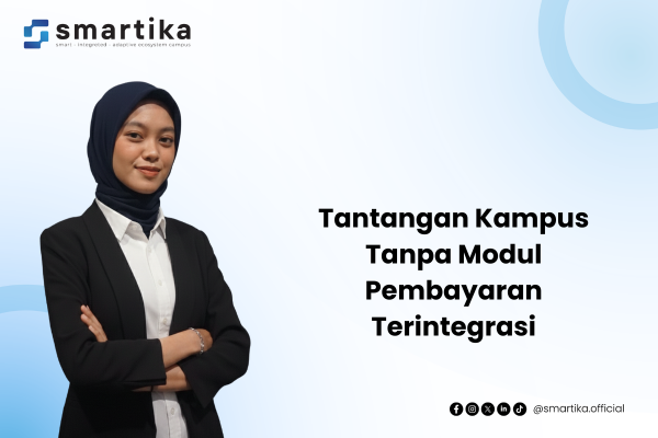 Tantangan Kampus Tanpa Modul Pembayaran Terintegrasi