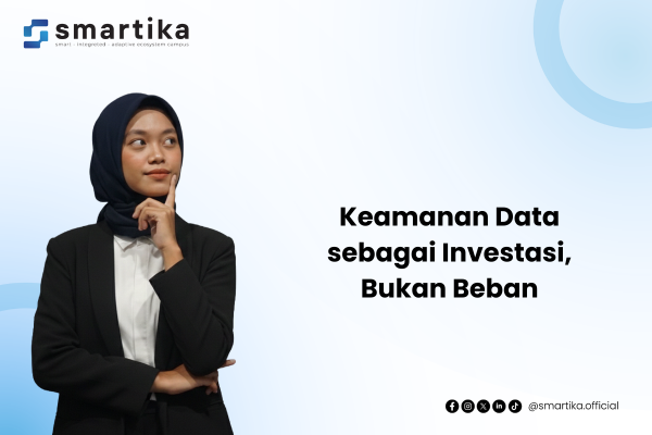 Keamanan Data sebagai Investasi, Bukan Beban