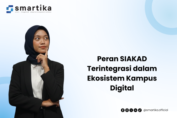 Peran SIAKAD Terintegrasi dalam Ekosistem Kampus Digital