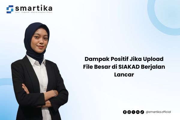 Dampak Positif Jika Upload File Besar di SIAKAD Berjalan Lancar