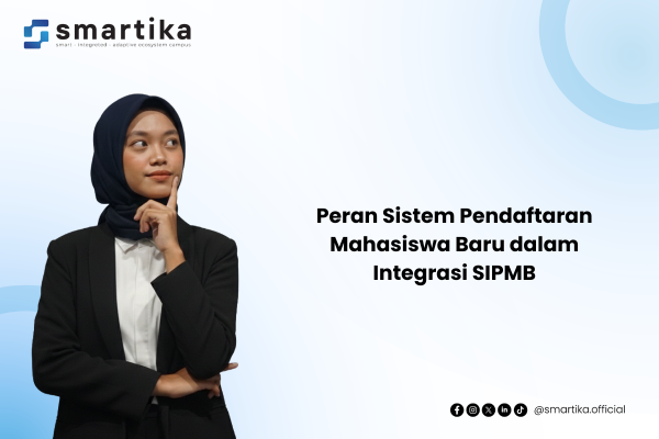 Peran Sistem Pendaftaran Mahasiswa Baru dalam Integrasi SIPMB