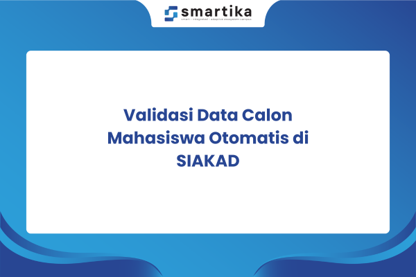 Validasi Data Calon Mahasiswa Otomatis di SIAKAD