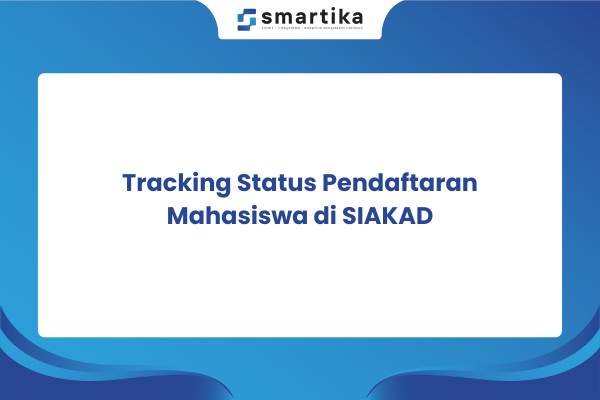 Tracking Status Pendaftaran Mahasiswa di SIAKAD