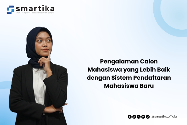 Pengalaman Calon Mahasiswa yang Lebih Baik dengan Sistem Pendaftaran Mahasiswa Baru