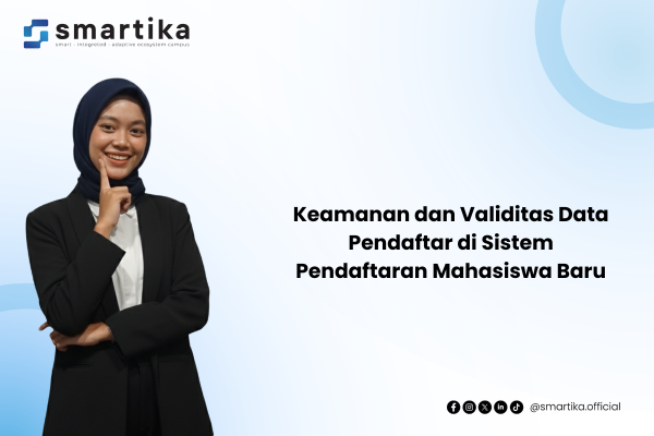 Keamanan dan Validitas Data Pendaftar di Sistem Pendaftaran Mahasiswa Baru