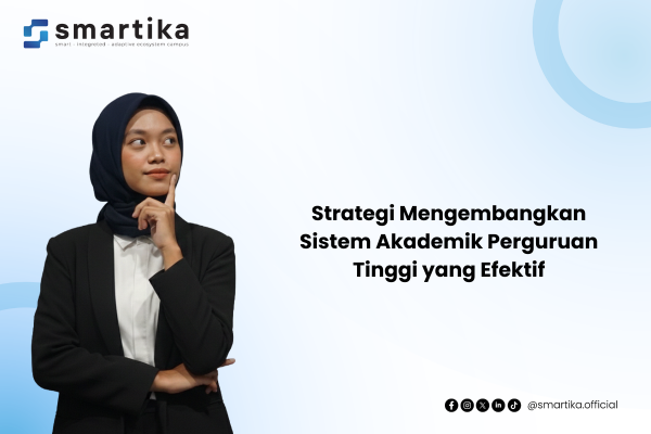 Strategi Mengembangkan Sistem Akademik Perguruan Tinggi yang Efektif